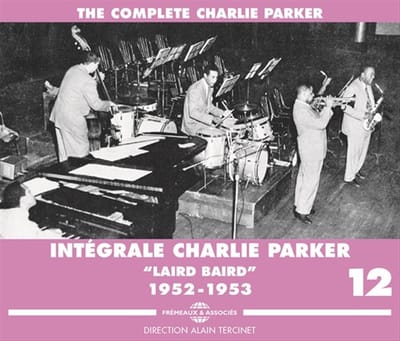 Charlie Parker - The Complete Charlie Parker - Intègrale Charlie Parker Vol.12 - "Laird Baird" 1952-1953 (3 CD)