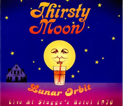 Thirsty Moon - Lunar Orbit - Live At Stagge's Hotel 1976 (CD)