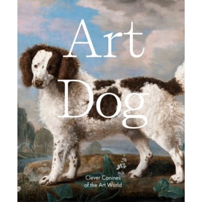 Art Dog: Clever Canines Of The Art World - Smith Street Books