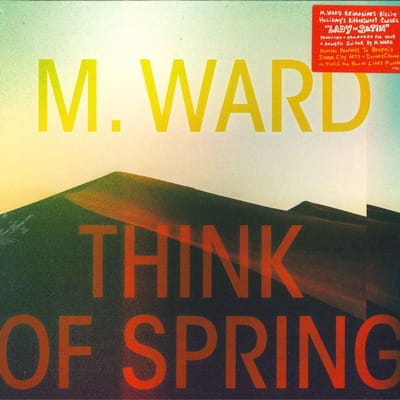 M. Ward - Think Of Spring (LP)