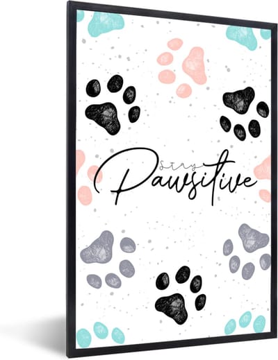 Fotolijst incl. Poster - Quotes - Spreuken - Stay pawsitive - Dieren - 40x60 cm - Posterlijst