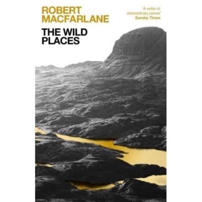 The Wild Places - Robert Macfarlane