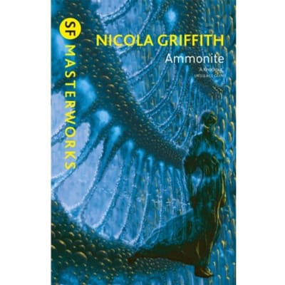 Ammonite - S.F. Masterworks - Nicola Griffith