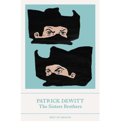 The Sisters Brothers - Best Of Granta - Patrick (Y) deWitt