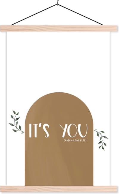 Posterhanger incl. Poster 40x60 cm - Schoolplaat - Spreuken - Quotes - It's you and no one else - Textielposter - Blanke latten