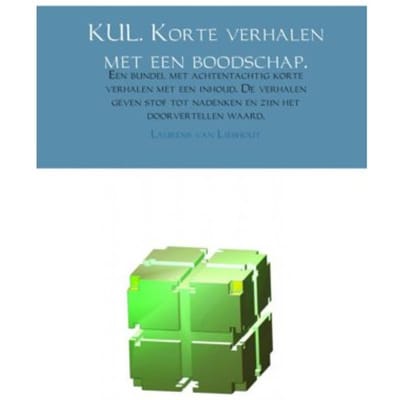 Kul. Korte Verhalen Met Een Boodschap. - Laurens Van Lieshout