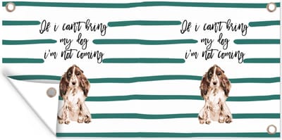 Schuttingposter Hond - Spreuken - If I can't bring my dog I'm not coming - Quotes - 200x100 cm - Tuindoek