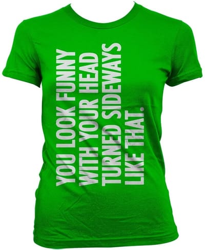 Hybris You Look Funny With Your Head Girly T-shirt voor dames, groen