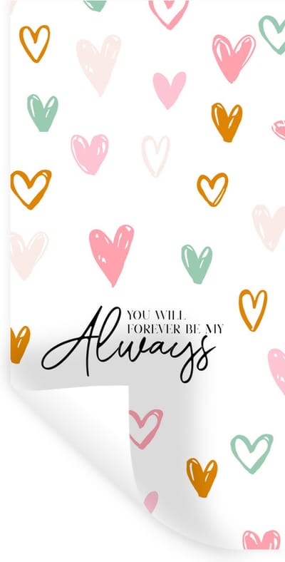 Muurstickers - Sticker Folie - You will forever be my always - Koppel - Quotes - Spreuken - 40x80 cm - Plakfolie - Muurstickers Kinderkamer - Zelfklevend Behang - Zelfklevend behangpapier - Stickerfolie