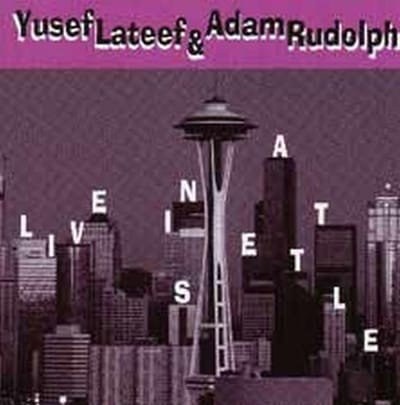 Yusef Lateef & Adam Rudolph - Live In Seattle (CD)