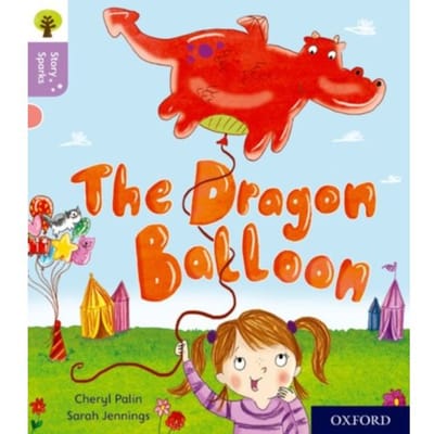 Oxford Reading Tree Story Sparks: Oxford Level 1+: The Dragon Balloon - Oxford Reading Tree Story - Cheryl Palin
