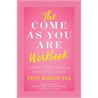 The Come As You Are Workbook - Emily Nagoski