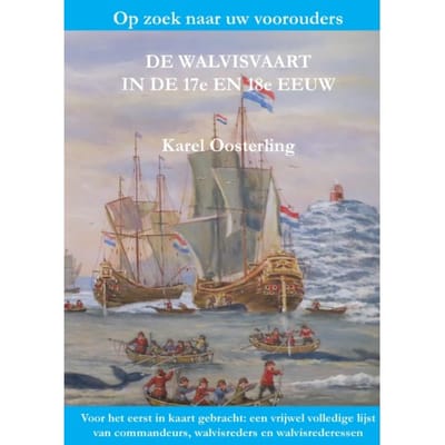De Walvisvaart In De 17e En 18e Eeuw - Karel Oosterling