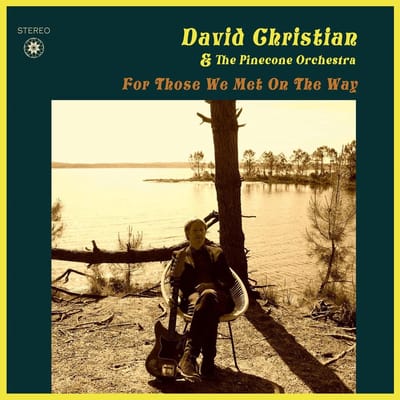 David Christian & The Pinecone Orchestra - For Those We Met On The Way (LP)