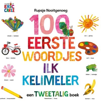 100 Eerste Woordjes / Ilk Kelimeler - Rupsje Nooitgenoeg - Eric Carle