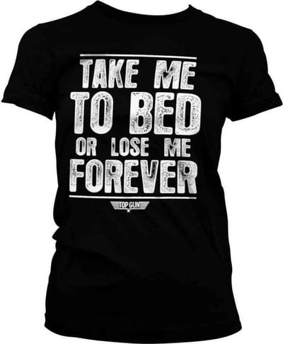 Top Gun Dames Tshirt -S- Take Me To Bed Or Lose Me Forever Zwart