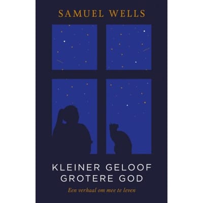 Kleiner Geloof Grotere God - Samuel Wells