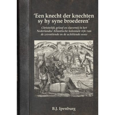 ‘Een knecht der knechten sy hy syne broederen’ - Ben Ipenburg