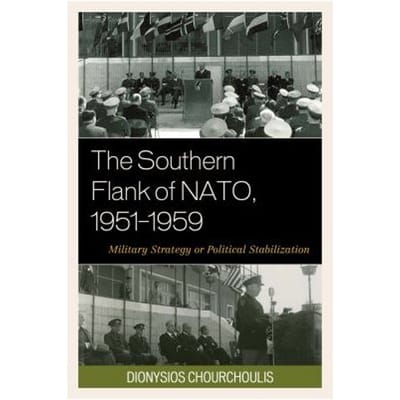 The Southern Flank Of Nato, 1951-1959 - Dionysios K. Chourchoulis