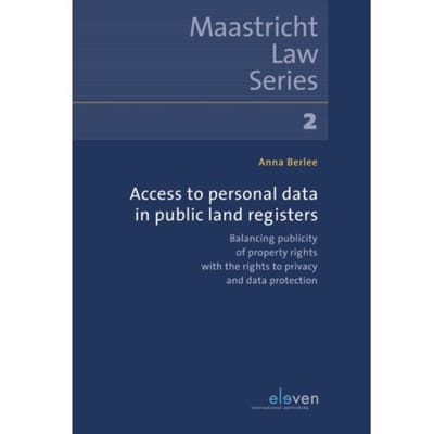 Access To Personal Data In Public Land Registers - Maastricht Law Series - Anna Berlee