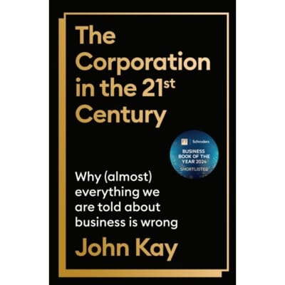 The Corporation In The Twenty-First Century - John Kay