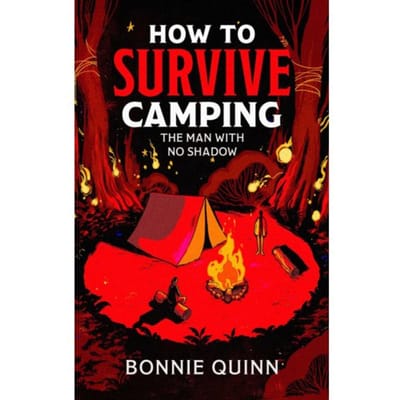 Hoe te Overleven Kamperen De Man Zonder Schaduw door Bonnie Quinn Paperback Boek 9781398542976