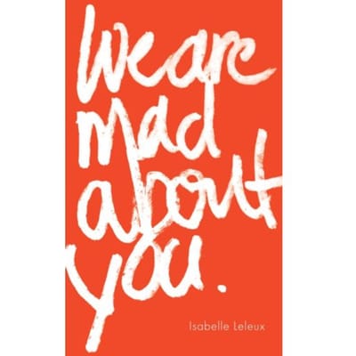 We Are Mad About You - Isabelle Leleux