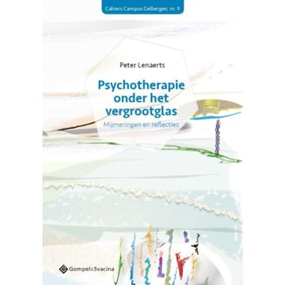 Psychotherapie Onder Het Vergrootglas - Cahiers Campus Gelbergen, Nr. 9 - Peter Lenaerts