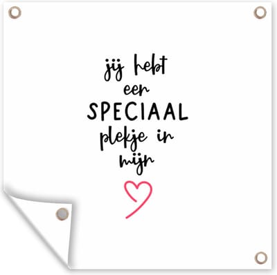 Tuin poster Quotes - Spreuken - Liefde - Koppel - Jij hebt een speciaal plekje in mijn hart - 200x200 cm - Tuindoek