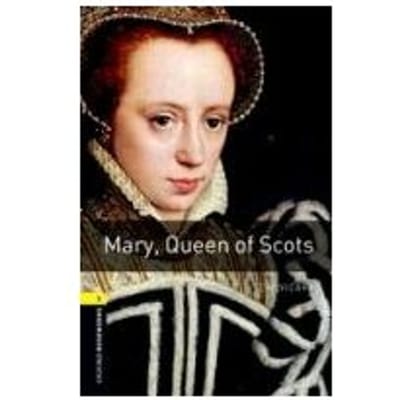 Oxford Bookworms Library: Level 1:: Mary, Queen Of Scots - Tim Vicary