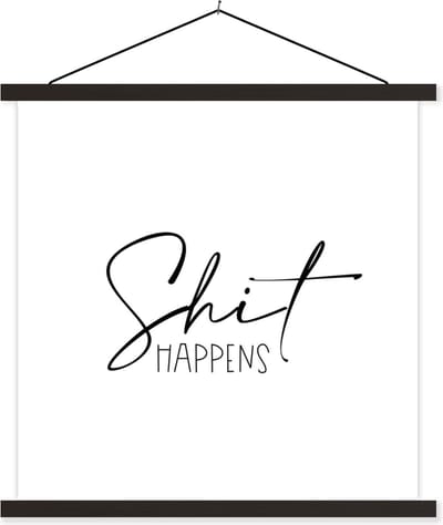 Posterhanger incl. Poster 60x60 cm - Schoolplaat - Spreuken - Quotes - Shit happens - Zwart - Shit - Textielposter - Zwarte latten