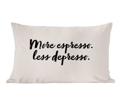 Sierkussens - Kussentjes Woonkamer - 60x40 cm - More espresso. Less depresso - Quotes - Spreuken - Koffie - Espresso