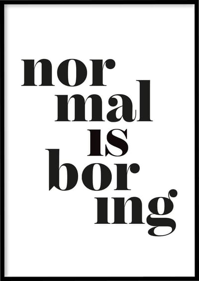 Poster Normal Is Boring - 30x40 cm met Fotolijst - Quotes poster - Ingelijst – WALLLL