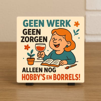 Wenstegeltje "Geen Werk Geen Zorgen" – Hobby’s en Borrels – Pensioen Cadeau – Hip trendy tegeltje – Wanddecoratie – Sfeervol en Persoonlijk – Trendy nu – Origineel cadeau