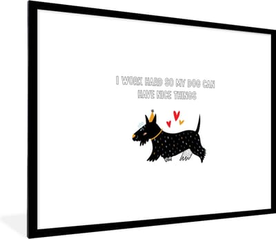Fotolijst incl. Poster - Quotes - Spreuken - I work hard so my dog can have nice things - Honden - 80x60 cm - Posterlijst