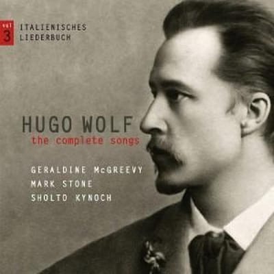 Geraldine McGreevy, Mark Stone, Sholto Kynoch - Wolf: The Complete Songs Vol. 3: Italienisches Liederbuch (CD)