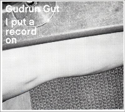Gudrun Gut - I Put A Record On (CD)