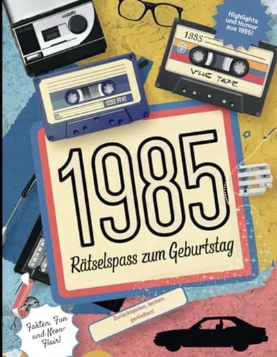 Rätselbuch für den 40. Geburtstag - Nostalgie und Knobelspaß aus dem Jahr 1985