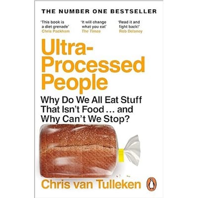 Ultra-Processed People - Tulleken, Chris van