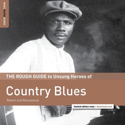 Various Artists - The Rough Guide To Unsung Heroes Of Country Blues (Reborn And Remastered) (LP) (Limited Edition) (Remastered)