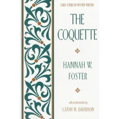 The Coquette - Foster, Hannah W.