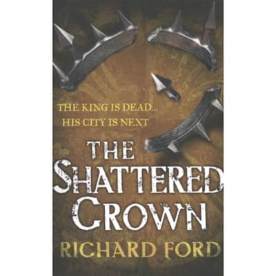Shattered Crown - Richard Ford