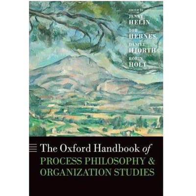 The Oxford Handbook Of Process Philosophy And Organization Studies