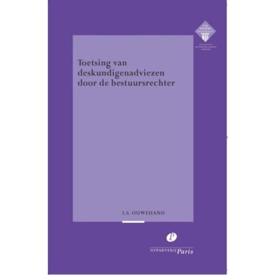 Toetsing Van Deskundigenadviezen Door De Bestuursrechter - Meijers-Reeks - Isabelle Ouwehand