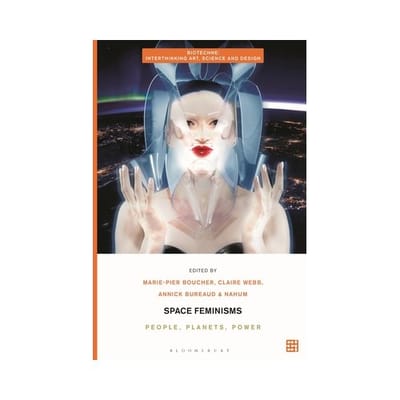 Space Feminisms - Biotechne: Interthinking Art, Science And Design