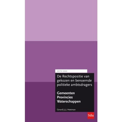 De Rechtspositie Van Gekozen En Benoemde Politieke Ambtsdragers Bij Provincies, Gemeenten En - Gerard J.J.J. Heetman