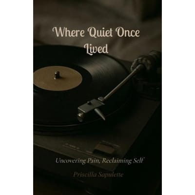 Where Quiet Once Lived - Priscilla Sapulette