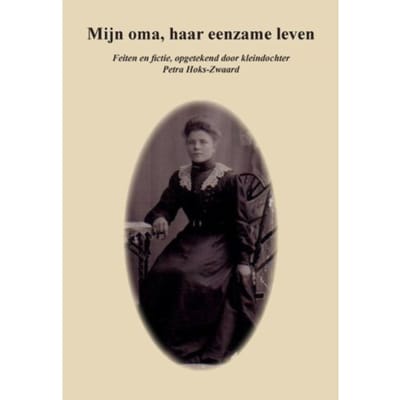 Mijn Oma, Haar Eenzame Leven - P.M. Hoks-Zwaard