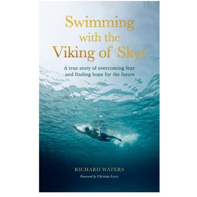Swimming With The Viking Of Skye - Richard Waters