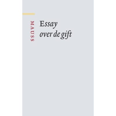 Essay Over De Gift - Grote Klassieken - Marcel Mauss